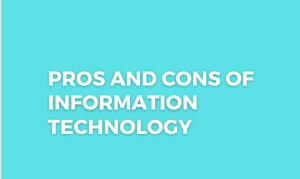 Read more about the article Pros and Cons of Information Technology