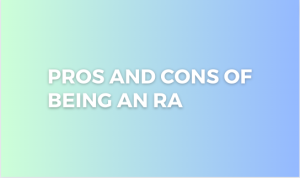 Read more about the article Pros and Cons of being an RA