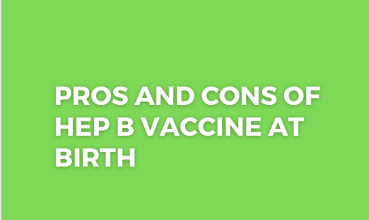 You are currently viewing Pros and Cons of Hep B Vaccine at Birth