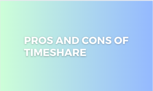 Read more about the article Pros and Cons of Timeshare
