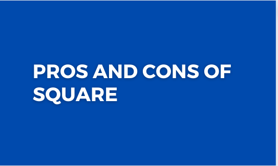 You are currently viewing Pros and Cons of square