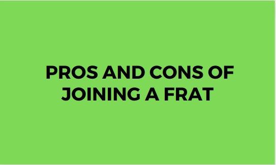 Pros and Cons of Joining a Frat