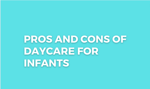 Pros and Cons of Daycare for Infants