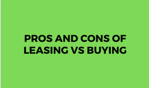 Read more about the article Pros and Cons of Leasing vs Buying