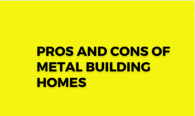 Pros and Cons of Metal Building Homes