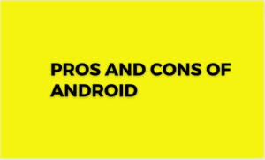 Read more about the article Pros and Cons of Android