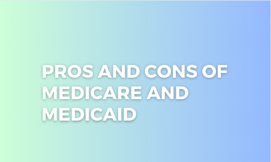 You are currently viewing Pros and Cons of Medicare and Medicaid