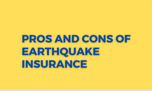 Pros and Cons of Earthquake Insurance