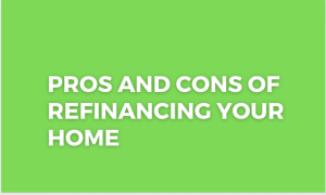 Read more about the article Pros and Cons of Refinancing your Home