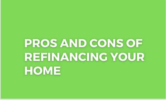 You are currently viewing Pros and Cons of Refinancing your Home