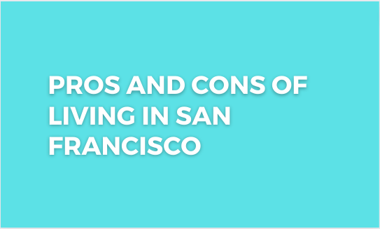 You are currently viewing Pros and Cons of living in San Francisco