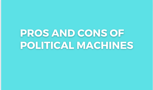 You are currently viewing Pros and Cons of Political Machines