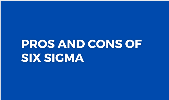 You are currently viewing Pros and Cons of Six Sigma