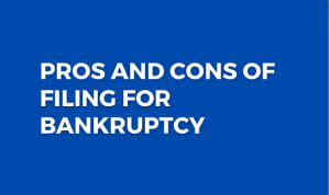 Read more about the article Pros and Cons of Filing for Bankruptcy