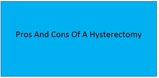 You are currently viewing Pros And Cons Of A Hysterectomy