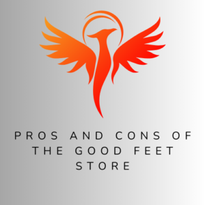 Read more about the article Pros And Cons Of The Good Feet Store