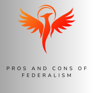 Read more about the article Pros And Cons Of Federalism